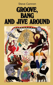 Title: Groove, Bang and Jive Around, Author: Steve Cannon