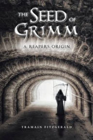 Title: The Seed of Grimm, Author: Tramain Fitzgerald