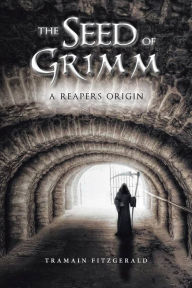 Title: The Seed of Grimm, Author: Tramain Fitzgerald