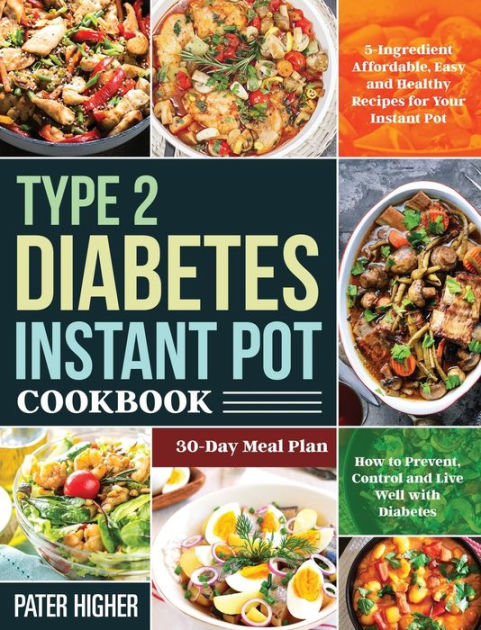 Type 2 Diabetes Instant Pot Cookbook: 5-Ingredient Affordable, Easy and ...