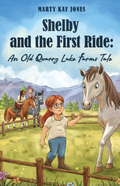 Shelby and The First Ride: An Old Quarry Lake Farms Tale. perfect gift for girls age 10-12.