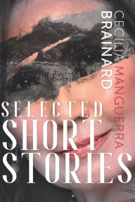 Title: Selected Short Stories by Cecilia Manguerra Brainard, Author: Cecilia Manguerra Brainard