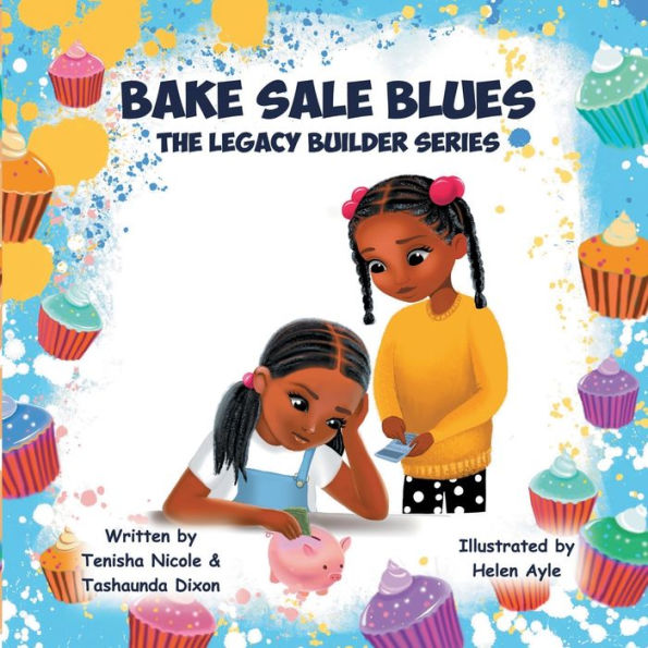 Bake Sale Blues: The Legacy Builder Series