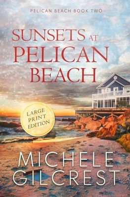 Sunsets At Pelican Beach LARGE PRINT (Pelican Beach Series Book 2)