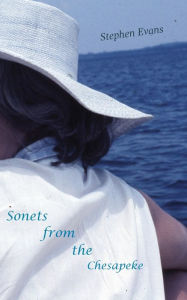 Title: Sonets from the Chesapeke: American Sonets, Author: Stephen Evans