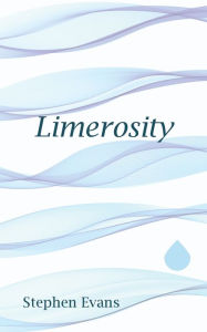 Title: Limerosity: An Anapestic Journey through Western Literature, Author: Stephen Evans