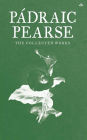 The Collected Works of Padraic Pearse