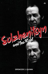 Title: Solzhenitsyn and the Right, Author: Spencer J. Quinn