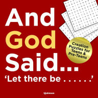 Title: And God Said...Let There Be......: Creation puzzles for Teens and Pre-Teens, Author: TJ Johnson