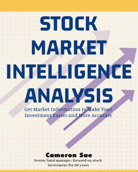 Stock Market Intelligence Analysis: Get Market Information to Make Your Investment Easier and More Accurate