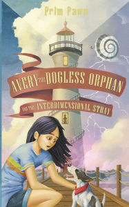 Free download german books Avery the Dogless Orphan and the Interdimensional Stray by Prim Pawn, Prim Pawn