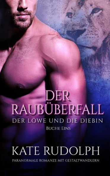 Der Raubüberfall: Paranormale Romanze Mit Gestaltwandlern