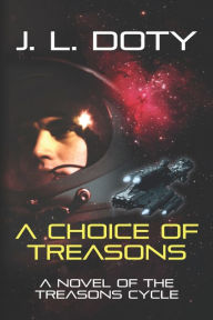Title: A Choice of Treasons, Author: J L Doty