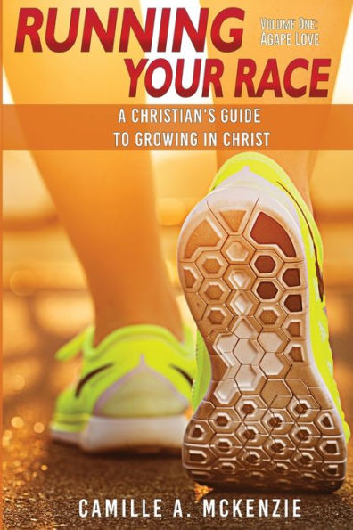 Running Your Race: A Christian's Guide to Growing in Christ