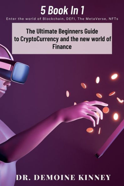 The Ultimate Beginners Guide to CryptoCurrency and the New World of Finance