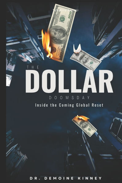 The Dollar Doomsday: Inside the Coming Global Reset