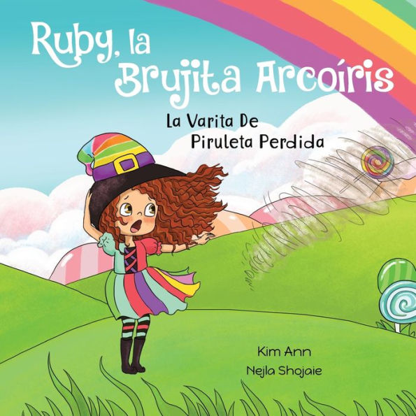 Ruby, La Brujita Arcoíris Varita De Piruleta Perdida: Ruby The Rainbow Witch Lost Swirly Whirly Wand (Spanish Edition)