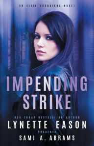 Title: Impending Strike: An Elite Guardians Novel, Author: Lynette Eason