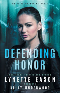 Title: Defending Honor: An Elite Guardians Novel, Author: Lynette Eason
