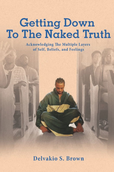 Getting Down To The Naked Truth: Acknowledging The Multiple Layers of Self, Beliefs, and Feelings
