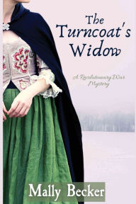 Title: The Turncoat's Widow: A Revolutionary War Mystery, Author: Mally Becker