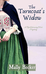 Title: The Turncoat's Widow: A Revolutionary War Mystery, Author: Mally Becker