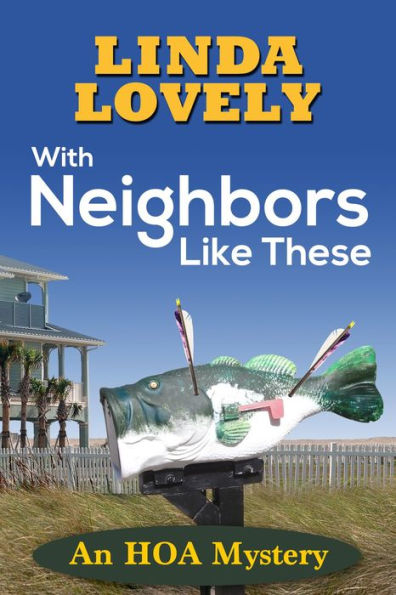 With Neighbors Like These: An HOA Mystery