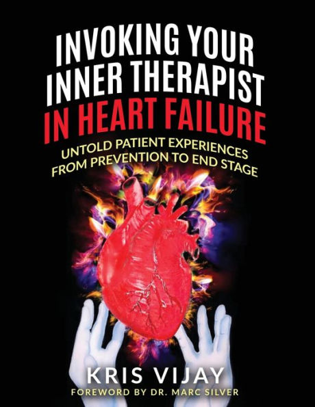 Invoking Your Inner Therapist Heart Failure: Untold Patient Experiences From Prevention to End Stage