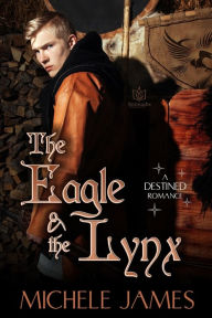 Title: The Eagle & The Lynx, Author: Michele James