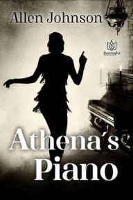 Title: Athena's Piano, Author: Allen Johnson