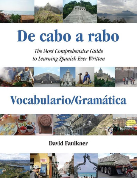 De cabo a rabo - Vocabulario/Gramï¿½tica: The Most Comprehensive Guide to Learning Spanish Ever Written