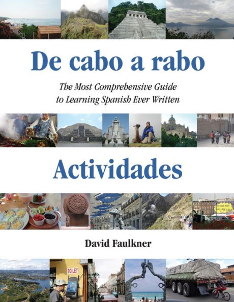 De cabo a rabo - Actividades: The Most Comprehensive Guide to Learning Spanish Ever Written