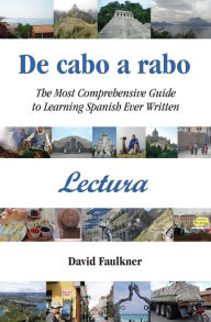 Title: De cabo a rabo - Lectura: The Most Comprehensive Guide to Learning Spanish Ever Written, Author: David Faulkner