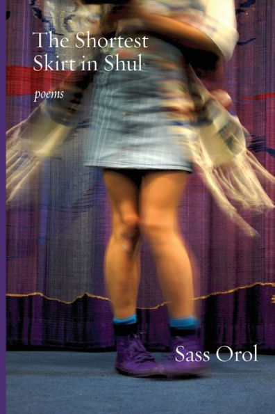 The Shortest Skirt in Shul: Poems