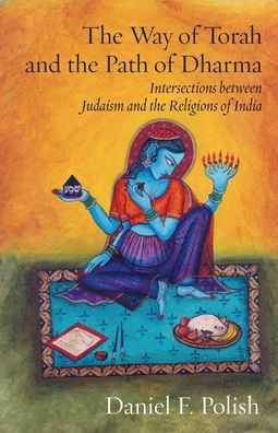 the Way of Torah and Path Dharma: Intersections between Judaism Religions India