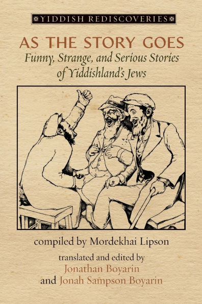 As the Story Goes: Funny, Strange, and Serious Stories of Yiddishland's Jews