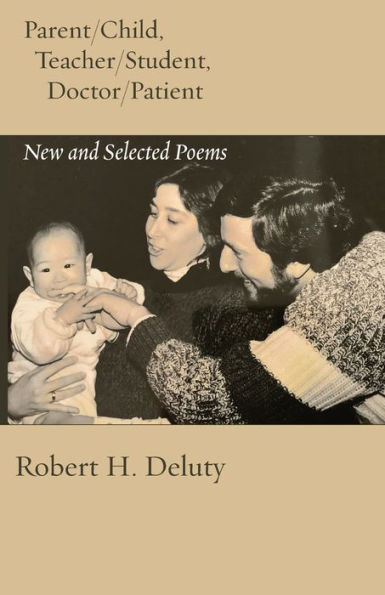 Parent/Child, Teacher/Student, Doctor/Patient: New and Selected Poems