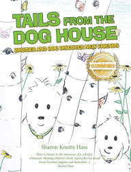 Title: Tails from the Dog House: Bruiser and Boo Discover New Friends, Author: Sharon Knotts Hass