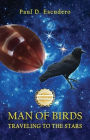 Man of Birds: Traveling to the Stars