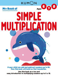 Title: My Book of Simple Multiplication, Author: Kumon Publishing