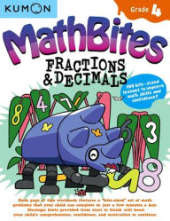 Title: Kumon Math Bites: Grade 4 Fractions & Decimals-100 Bite-Sized Lessons to Improve Math Skills and Confidence!, Author: Kumon Publishing