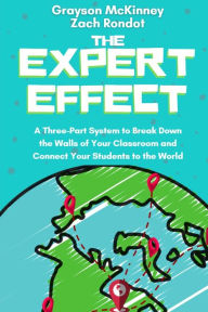 Download free kindle ebooks amazonThe Expert Effect: A Three-Part System to Break Down the Walls of Your Classroom and Connect Your Students to the World English version