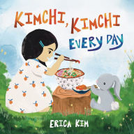 Title: Kimchi, Kimchi Every Day, Author: Erica Kim