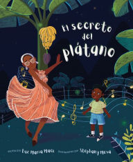 Title: El secreto del plátano (The Secret of the Plátano), Author: Luz Maria Mack