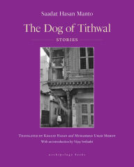 Title: The Dog of Tithwal: Stories, Author: Saadat Hasan Manto
