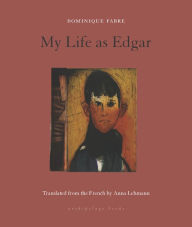 E book free download My Life as Edgar 9781953861481 by Dominique Fabre, Anna Lehmann, Dominique Fabre, Anna Lehmann English version MOBI CHM FB2