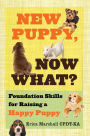 New Puppy, Now What? Foundation Skills for Raising a Happy Puppy