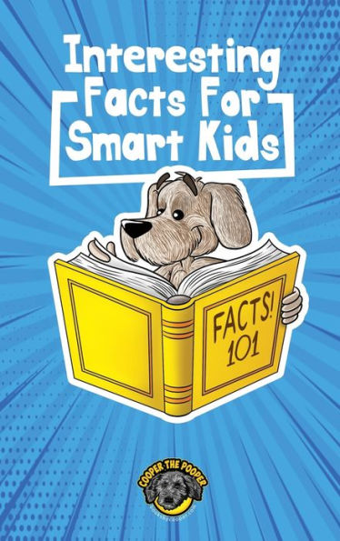 Interesting Facts for Smart Kids: 1,000+ Fun Facts for Curious Kids and Their Families