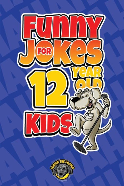 Funny Jokes for 12 Year Old Kids: 100+ Crazy Jokes That Will Make You Laugh Out Loud!