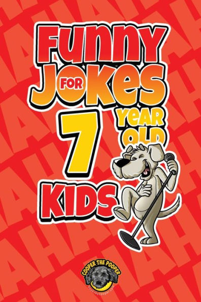 Funny Jokes for 7 Year Old Kids: 100+ Crazy Jokes That Will Make You Laugh Out Loud!